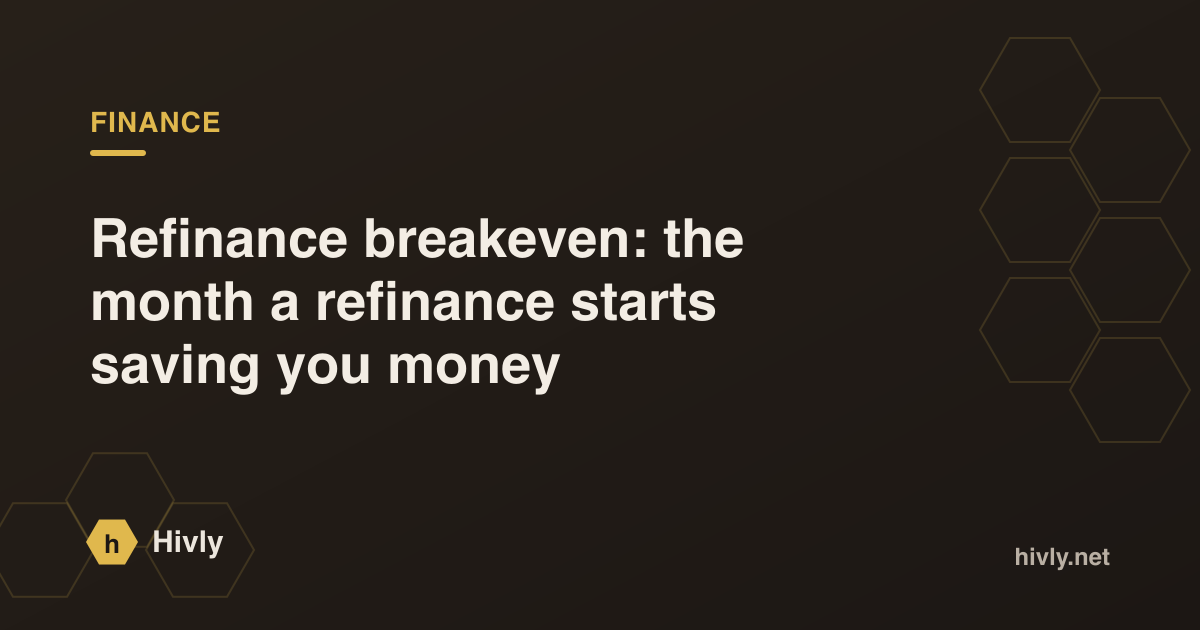 Refinance breakeven: the month a refinance starts saving you money
